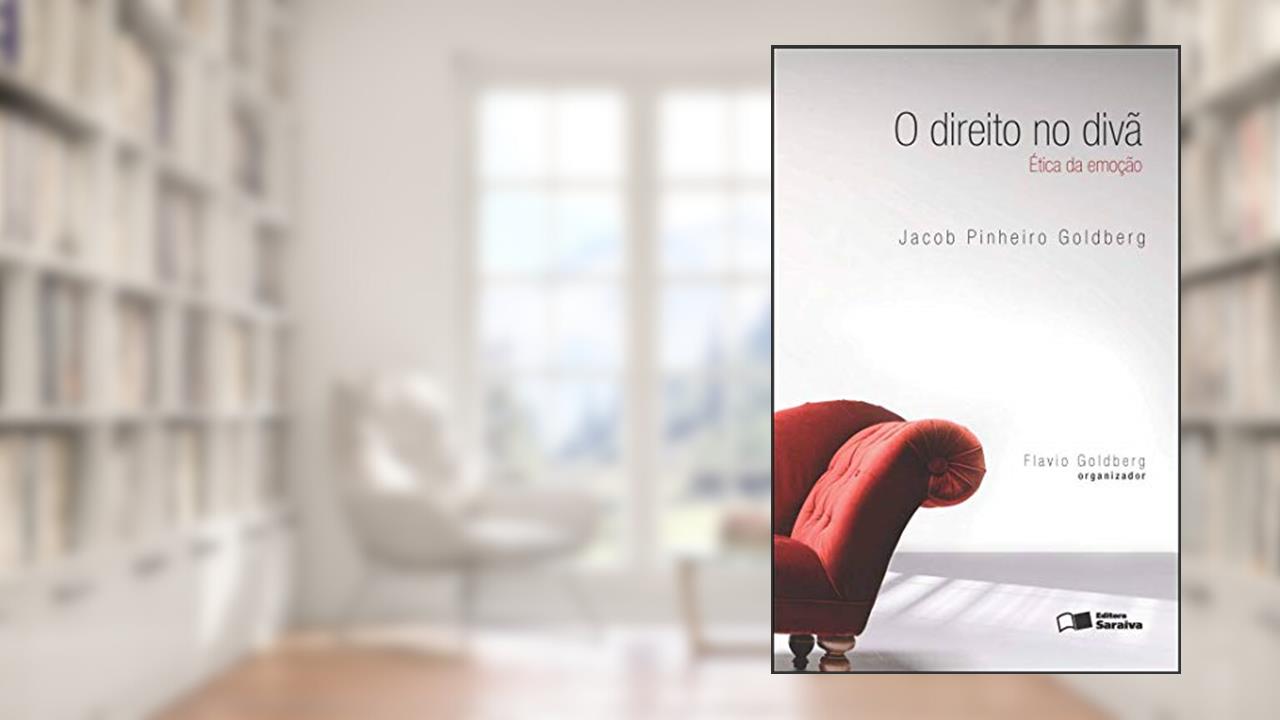 Capa de Direito no Divã: Ética da Emoção - 1ª Edição 2011, do autor Jacob Pinheiro Goldberg