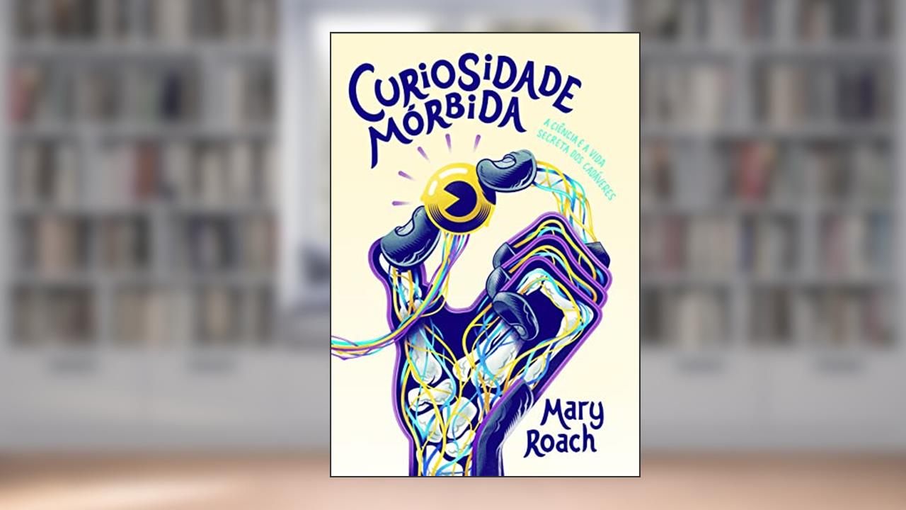 Capa de Curiosidade mórbida, do autor Mary Roach