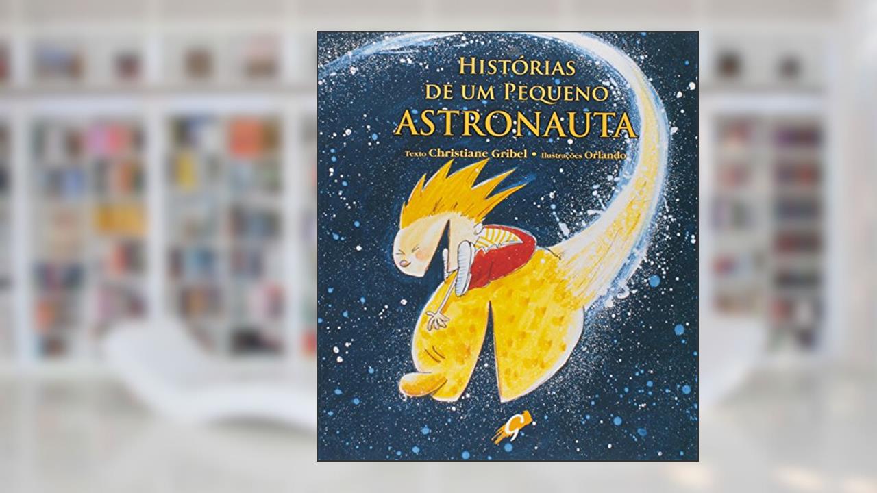 Capa de Histórias de um pequeno astronauta, do autor Christiane Gribel