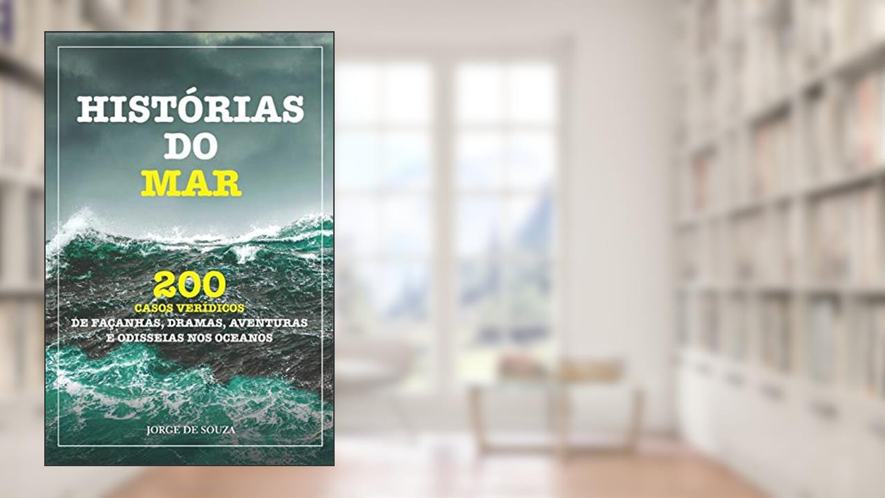 Capa de Historias do Mar 4Edição: 200 Casos Verídicos de Façanhas, Dramas, Aventuras E Odisseias Nos Oceanos, do autor Vários Autores