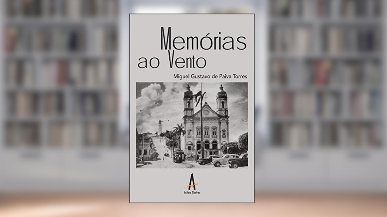 Capa de Memórias ao vento, do autor Miguel Gustavo de Paiva Torres