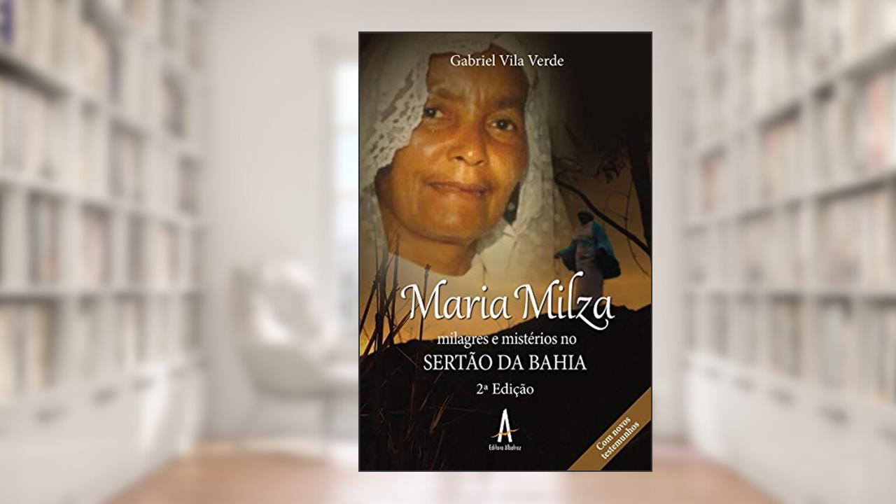 Capa de Maria Milza - Milagres e Mistérios no Sertão da Bahia (2º Ed.), do autor Pe. Gabriel Vila Verde