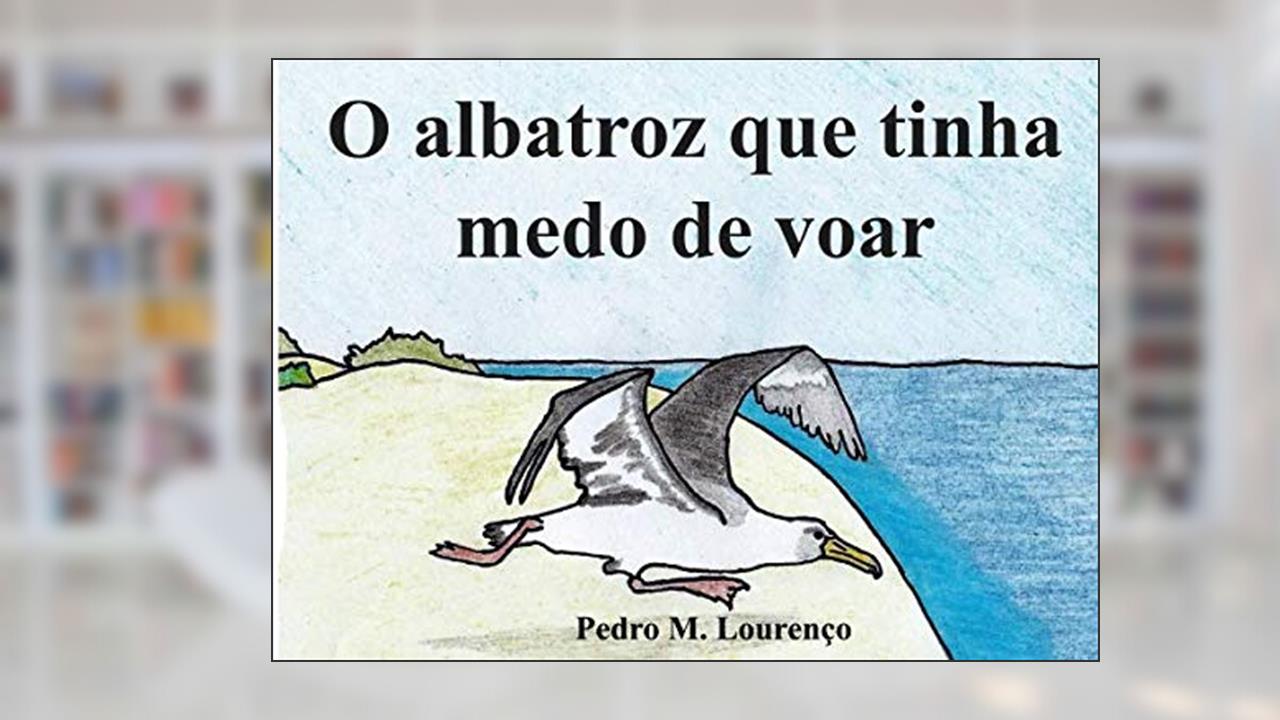 Capa de O albatroz que tinha medo de voar (Portuguese Edition), do autor Pedro M. Lourenço