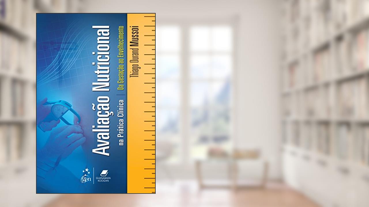 Capa de Avaliação Nutricional na Prática Clínica: Da Gestação ao Envelhecimento, do autor Thiago Durand Mussoi