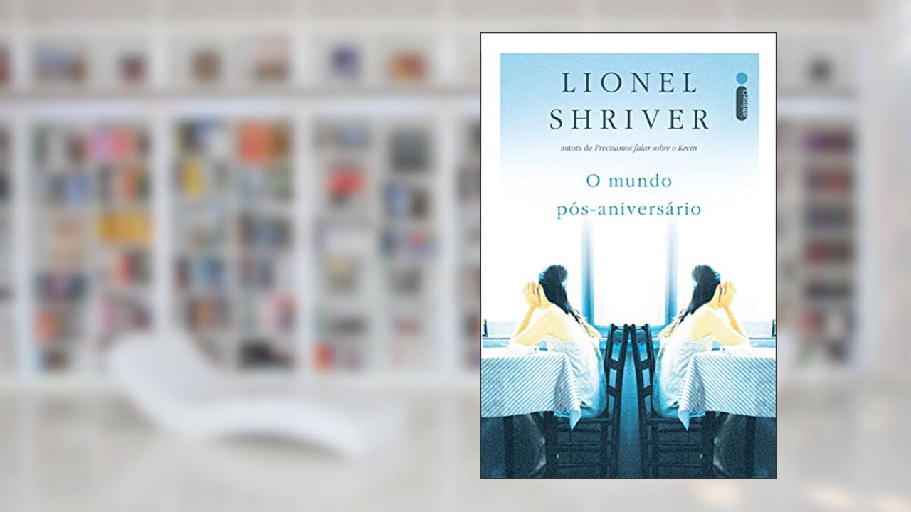 Capa de O mundo pós-aniversário, do autor Lionel Shriver