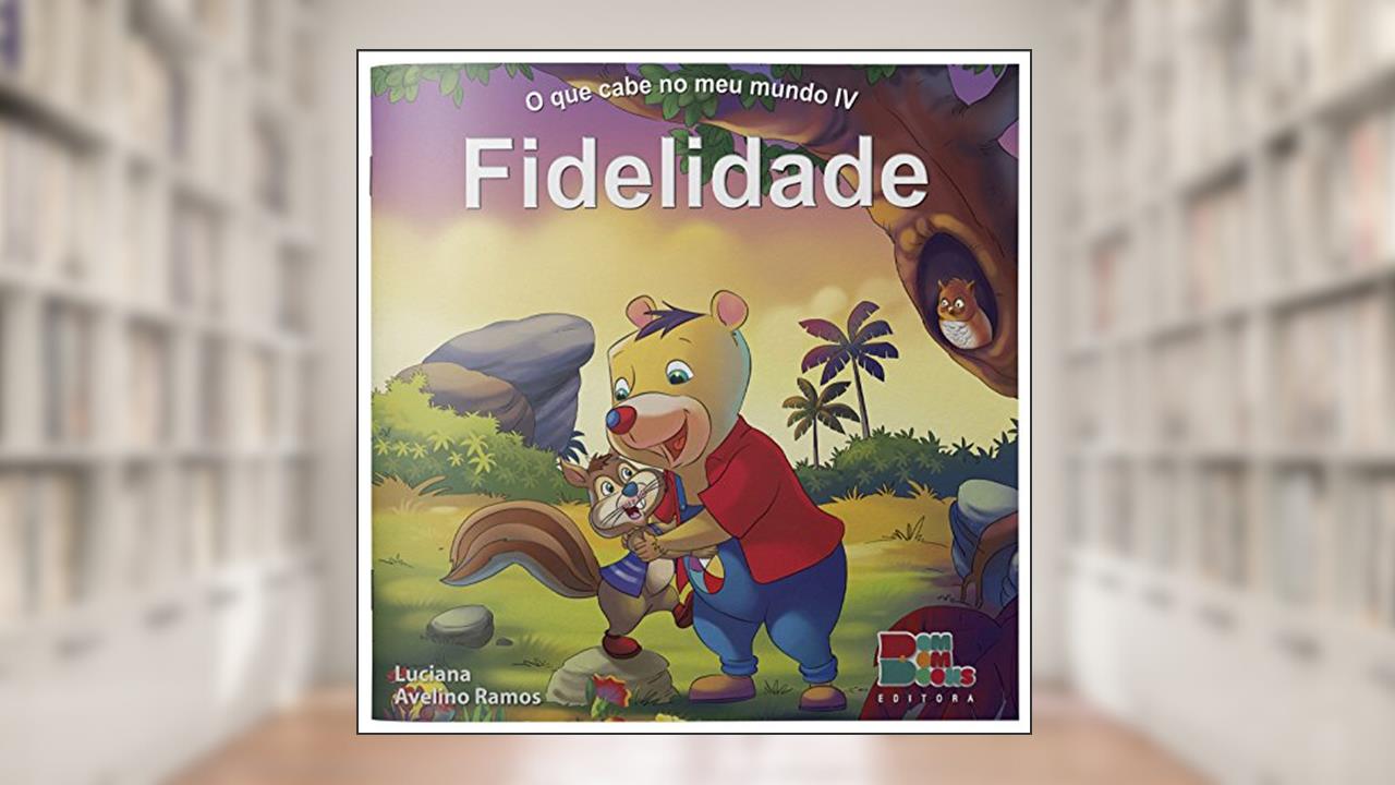 Capa de O que Cabe no Meu Mundo IV. Fidelidade, do autor Luciana Avelino Ramos
