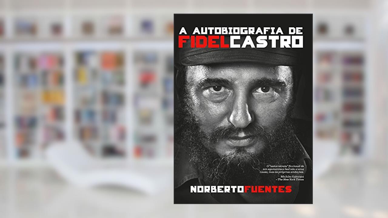 Capa de A autobiografia de Fidel Castro, do autor Norberto Fuentes