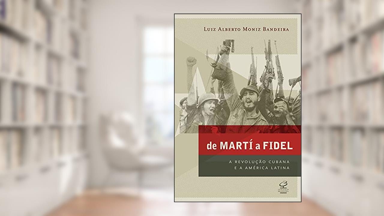 Capa de De Martí a Fidel, do autor Moniz Bandeira