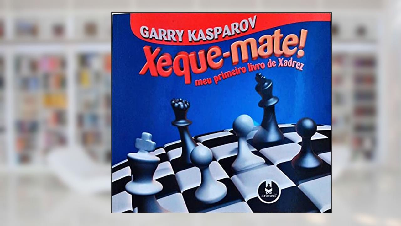 Capa de Xeque-Mate Meu Primeiro Livro De Xadrez, do autor Garry Kasparov
