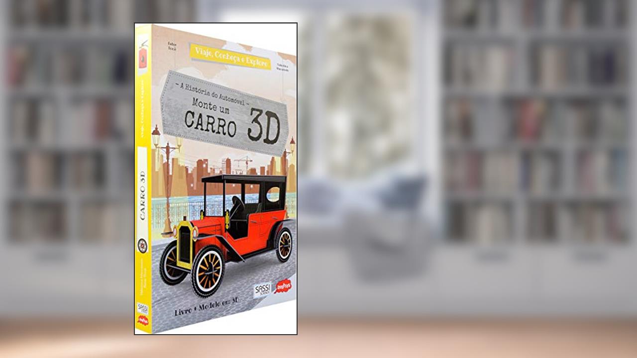 Capa de Monte um carro 3D : Viaje, conheça e explore, do autor Cristiano Sensi Figueiredo; Michelli Crestani; E. Tomè; Valentina Manuzzato