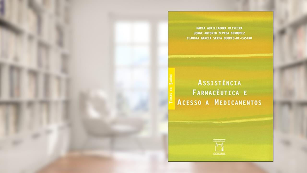 Capa de Assistência farmacêutica e acesso a medicamentos, do autor Maria Auxiliadora Oliveira; Jorge Antonio Zepeda Bermudez; Claudia Garcia Serpa Osório-de-Castro