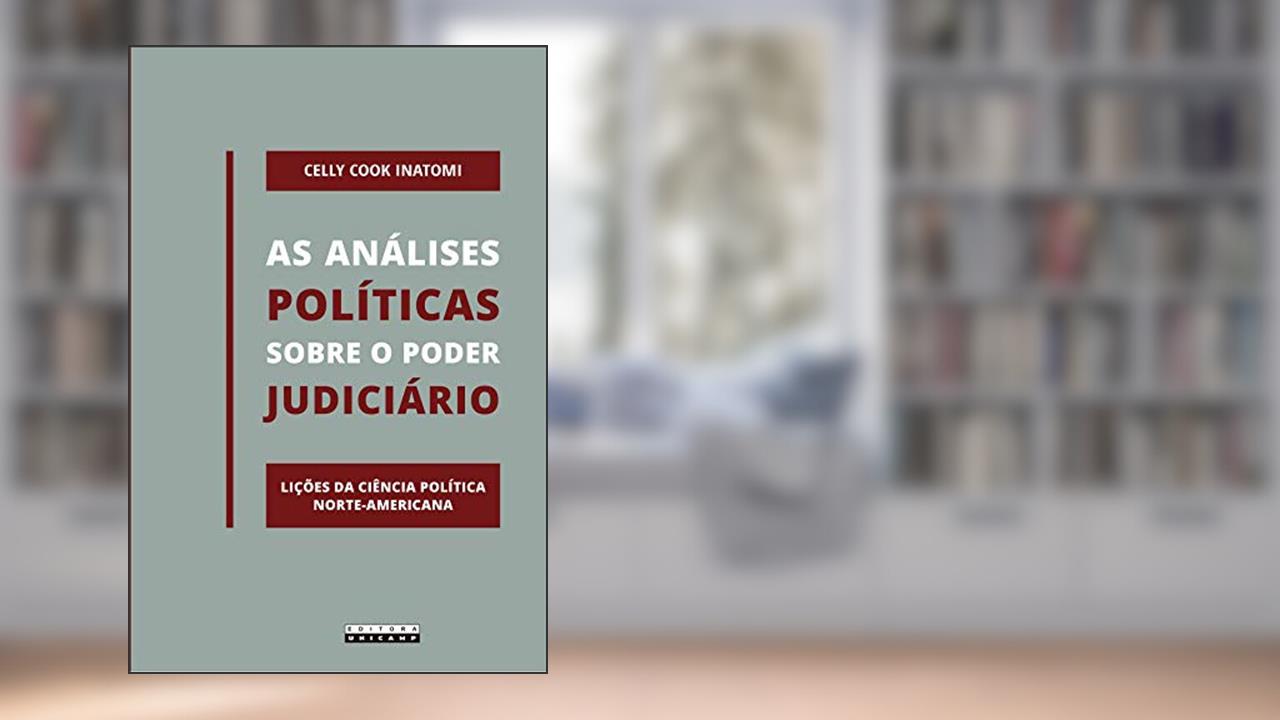 Capa de As análises políticas sobre o poder judiciário: Lições da ciência política norte-americana, do autor Celly Cook Inatomi