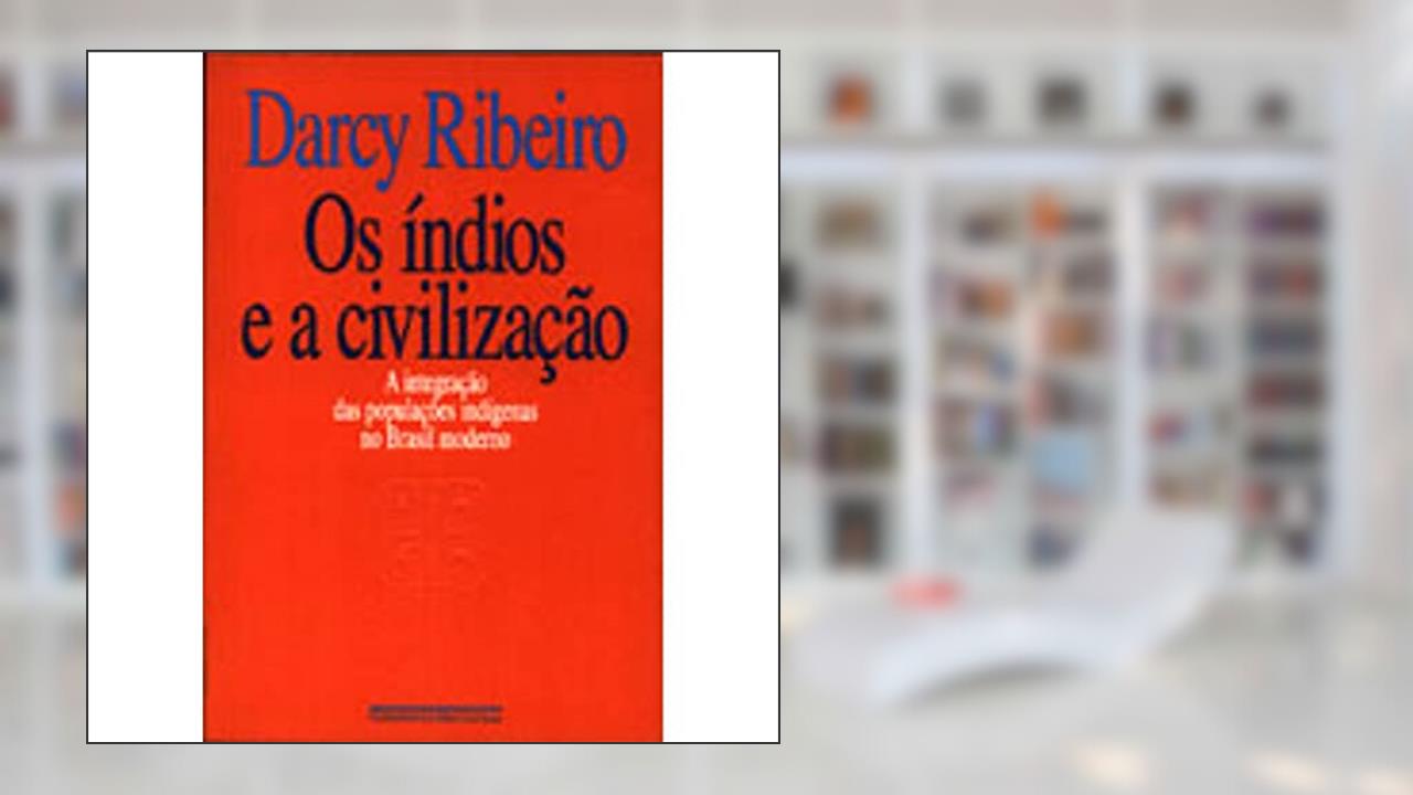 Capa de Os Índios e A Civilização, do autor Darcy Ribeiro