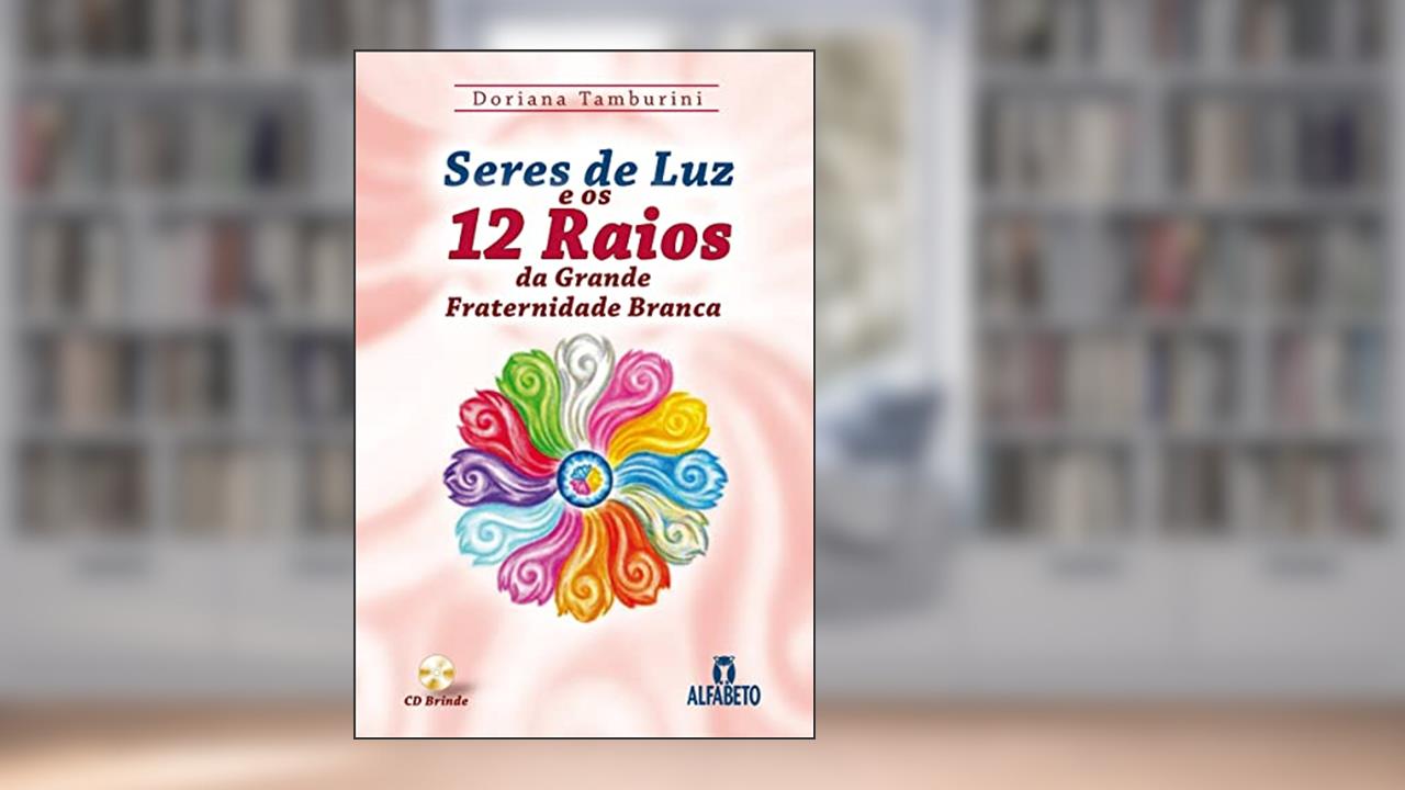 Capa de Seres de luz e os 12 Raios da Grande Fraternidade Branca, do autor Doriana Tamburini