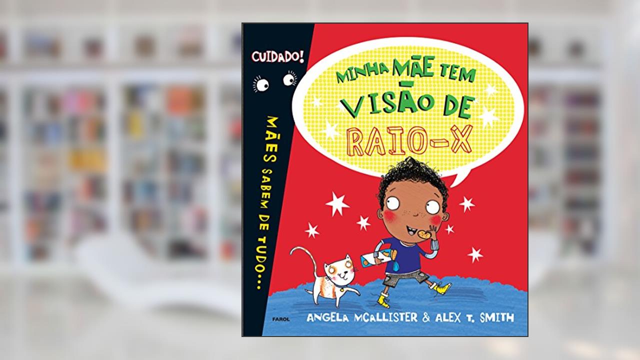 Capa de Minha Mãe Tem Visão de Raio X - Volume 1, do autor Angela McAllister; Alex T. Smith