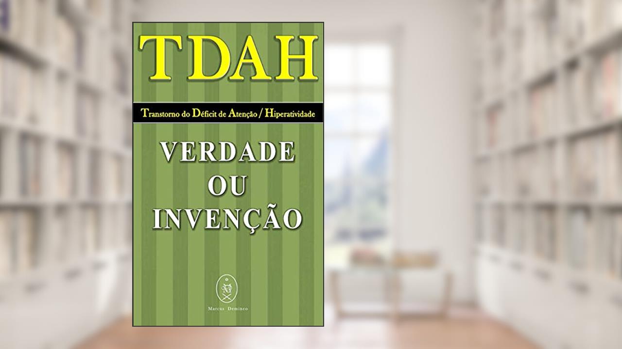 Capa de TDAH - Transtorno do Déficit de Atenção / Hiperatividade. Verdade ou Invenção?, do autor Marcus Deminco