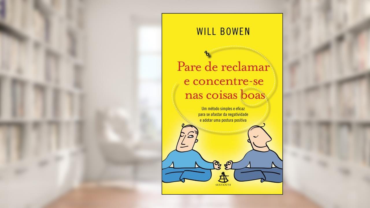 Capa de Pare de Reclamar e Concentre-Se nas Coisas Boas, do autor Will Bowen