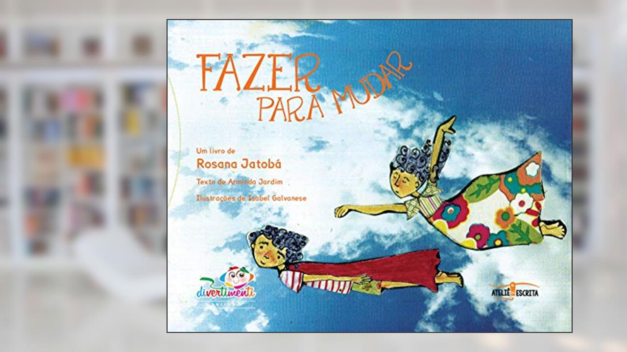 Capa de Fazer Para Mudar, do autor Rosana Jatobá; Arminda Jardim