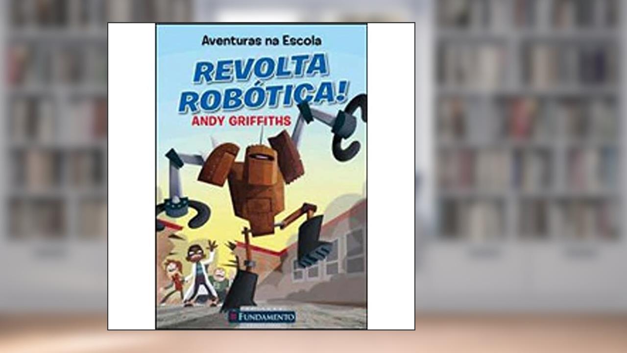 Capa de Aventuras na Escola. Revolta Robótica!, do autor Andy Griffiths