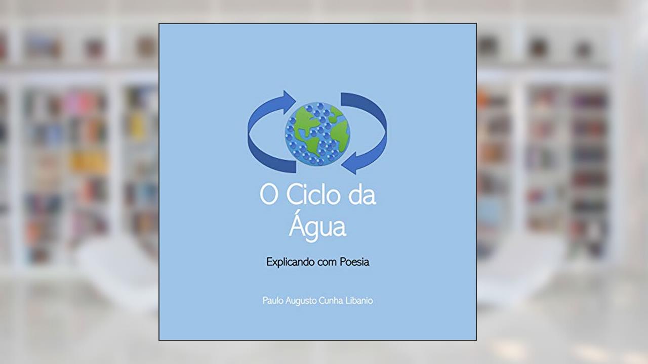 Capa de O Ciclo da Água (Explicando com Poesia), do autor Paulo Augusto Libanio
