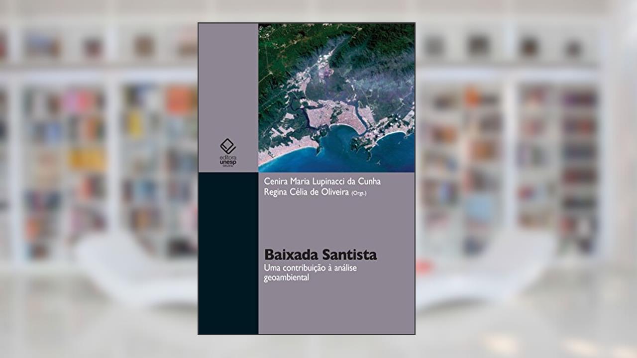 Capa de Baixada Santista: uma contribuição à análise geoambiental, do autor Cenira Maria Lupinacci da Cunha; Regina Célia de Oliveira