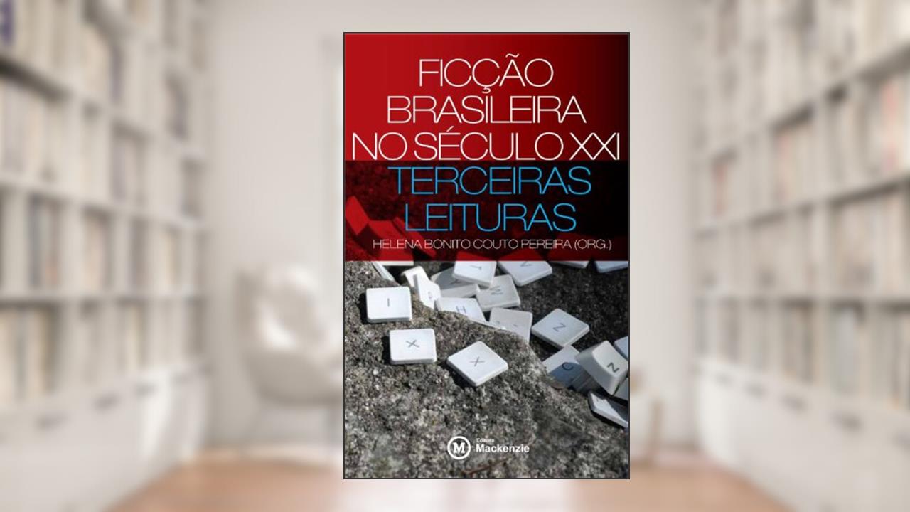 Capa de Ficção Brasileira no Século XXI. Terceiras Leituras - Coleção Academack, do autor Helena Bonito Pereira