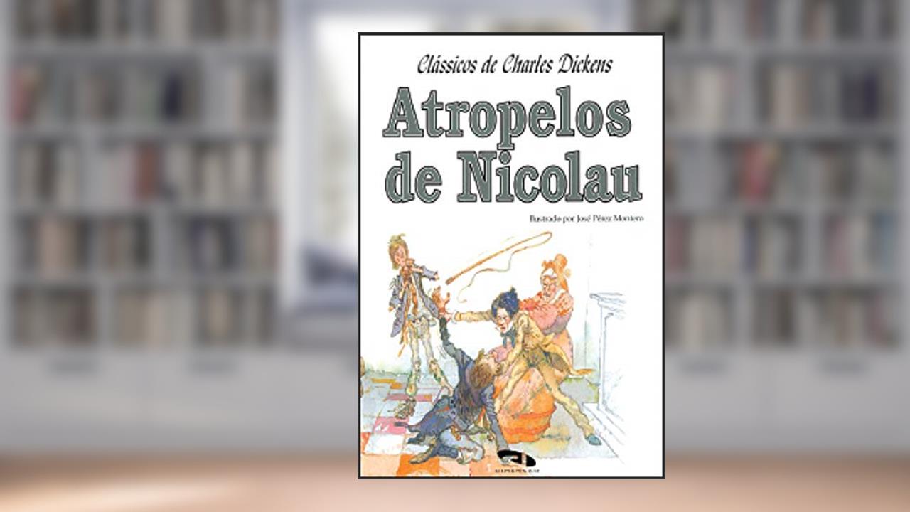 Capa de Atropelos de Nicolau - Coleção de Charles Dickens, do autor Charles Dickens