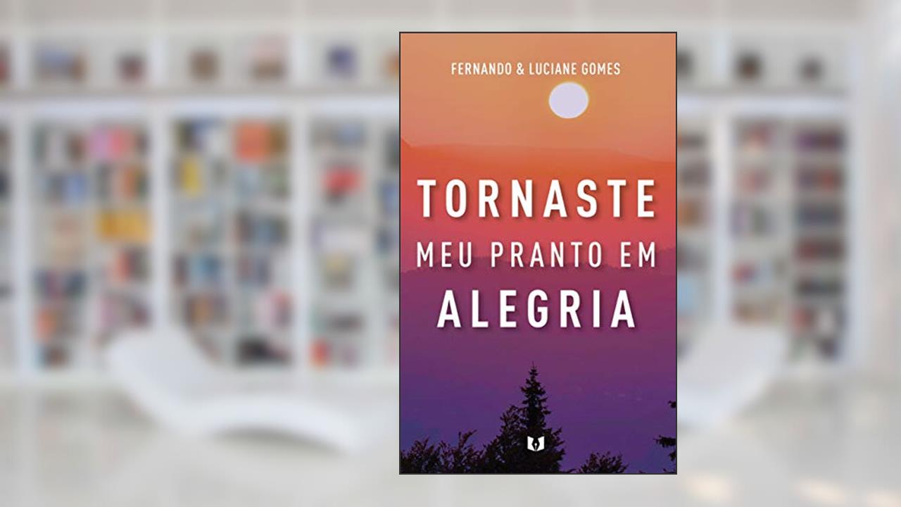 Capa de Tornaste meu pranto em alegria, do autor Fernando e Luciane Gomes