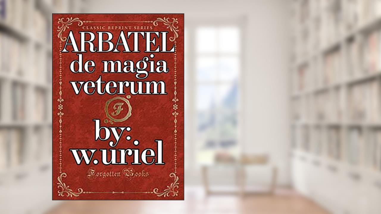 Capa de Arbatel de Magia Veterum, do autor W.uriel,unknown,robert Turner