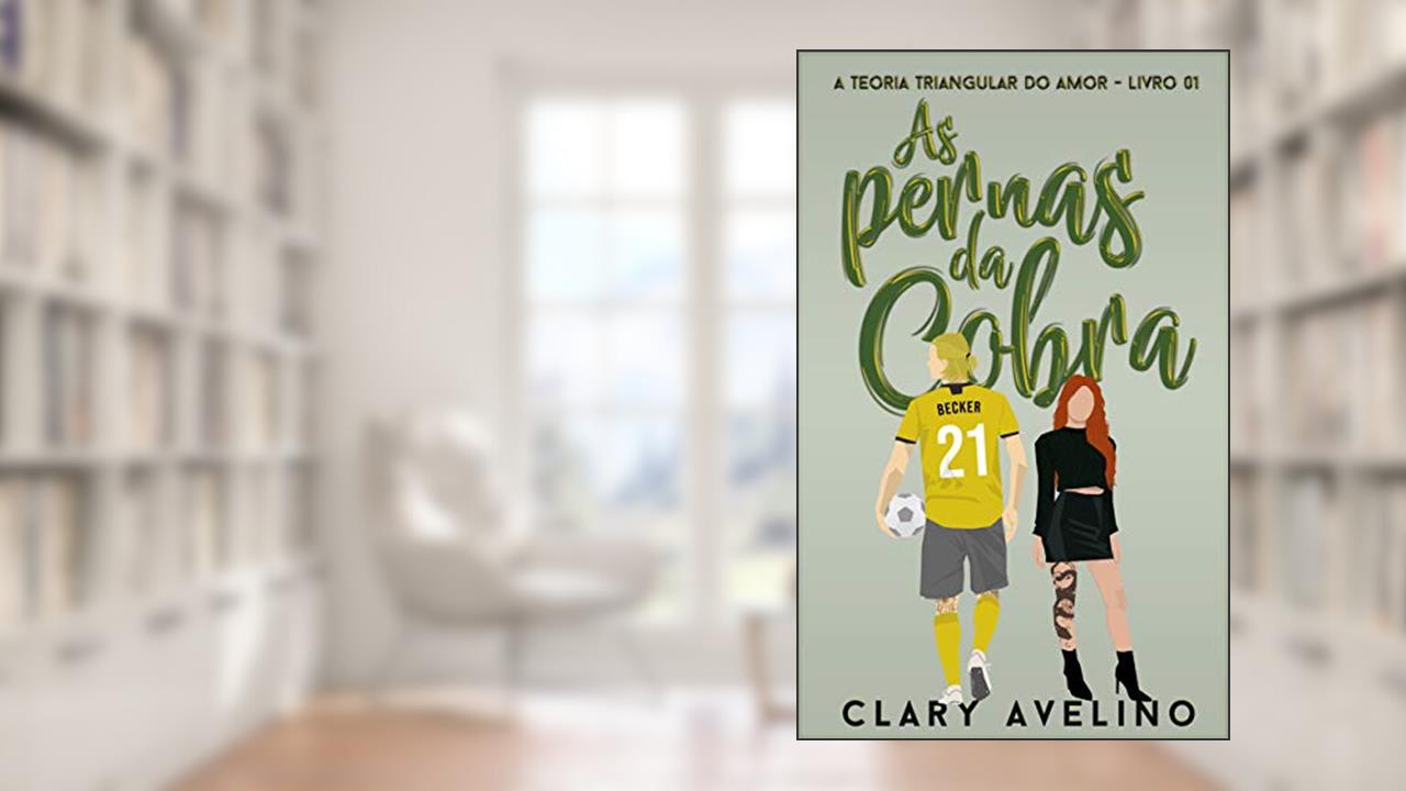 Capa de As Pernas da Cobra (A Teoria Triangular do Amor Livro 2), do autor Clary Avelino