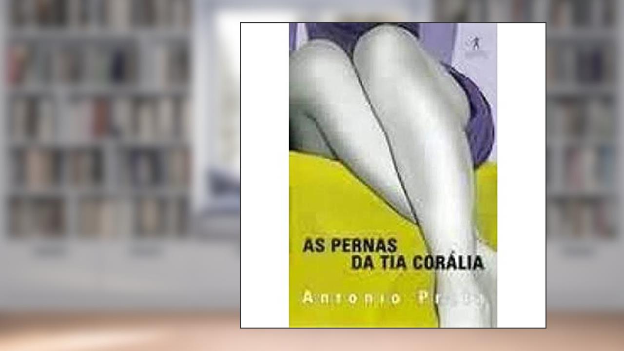 Capa de As pernas da tia Corália, do autor Antonio Prata