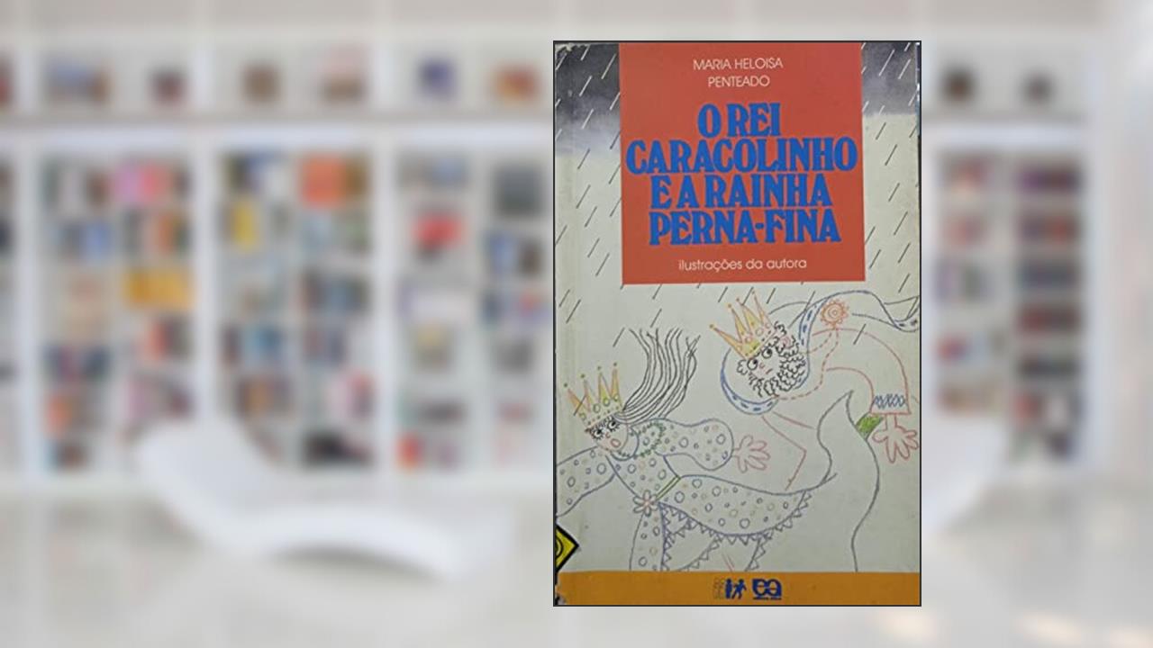 Capa de O Rei Caracolinho e a Rainha Perna-Fina, do autor Maria Heloisa Penteado