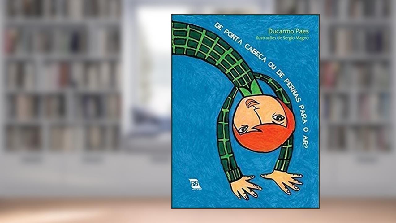 Capa de De Ponta Cabeça ou de Pernas Para o Ar?, do autor Ducarmo Paes