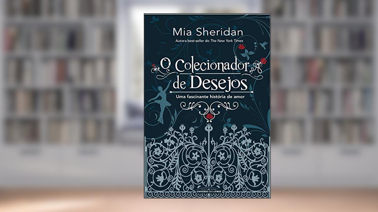 O Colecionador de Desejos, do autor Mia Sheridan