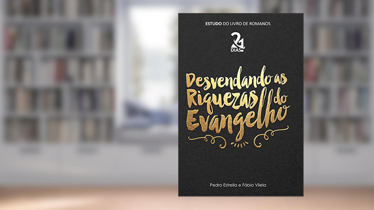 Capa de 21 Dias desvendando as riquezas do evangelho: Comentário devocional da carta aos Romanos, do autor Fabio Vilela; Pedro Estrella