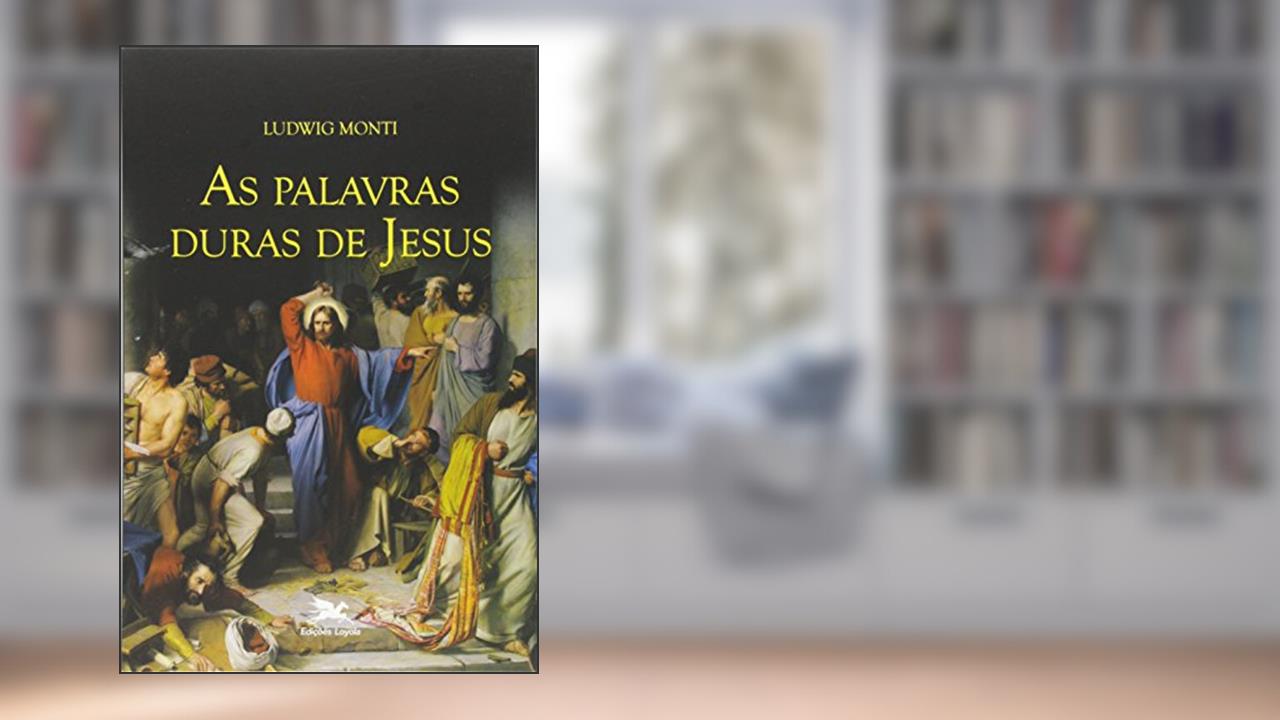 Capa de As palavras duras de Jesus, do autor Ludwig Monti