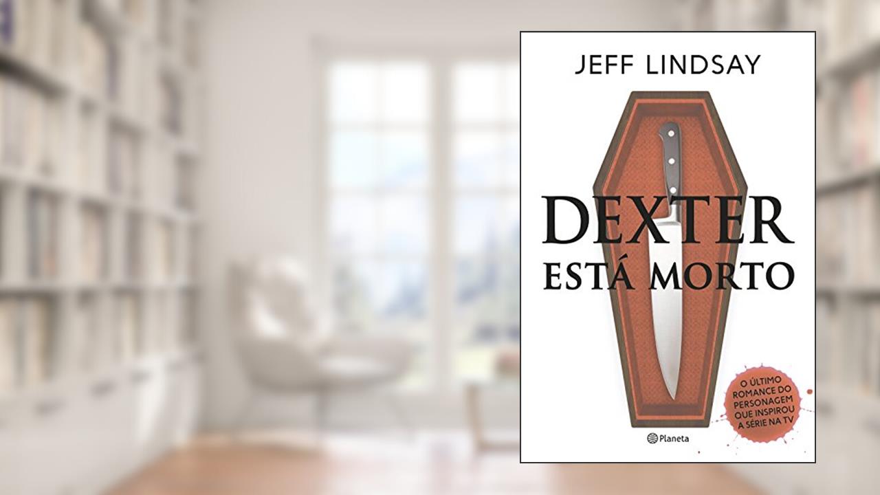 Capa de Dexter esta morto, do autor Jeff Lindsay