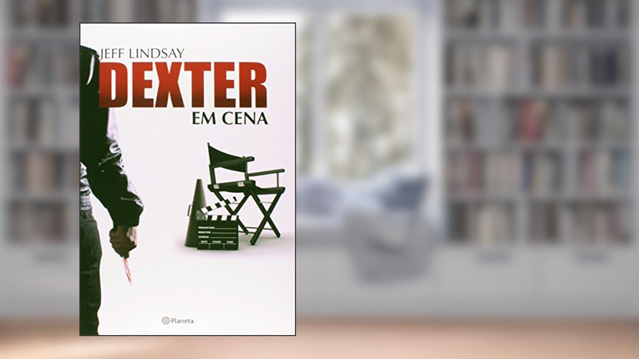 Capa de Dexter em cena, do autor Jeff Lindsay