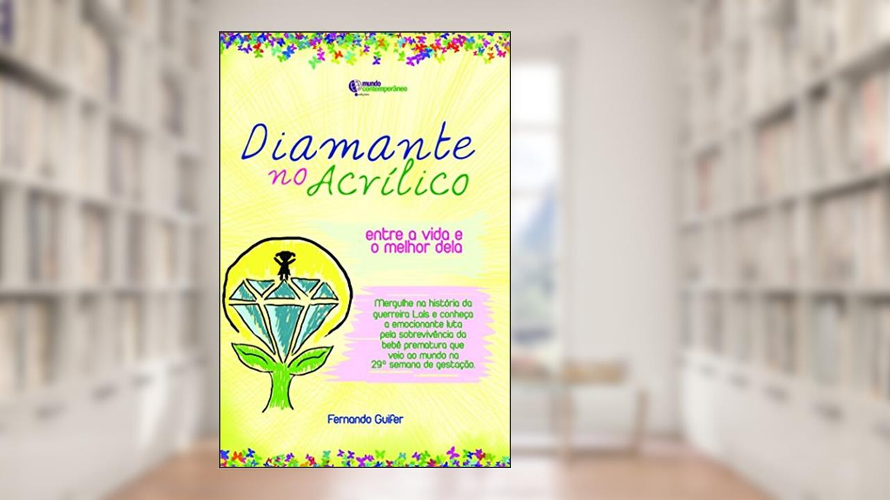 Capa de Diamante no Acrílico: Entre a Vida e o Melhor Dela, do autor Fernando Guifer