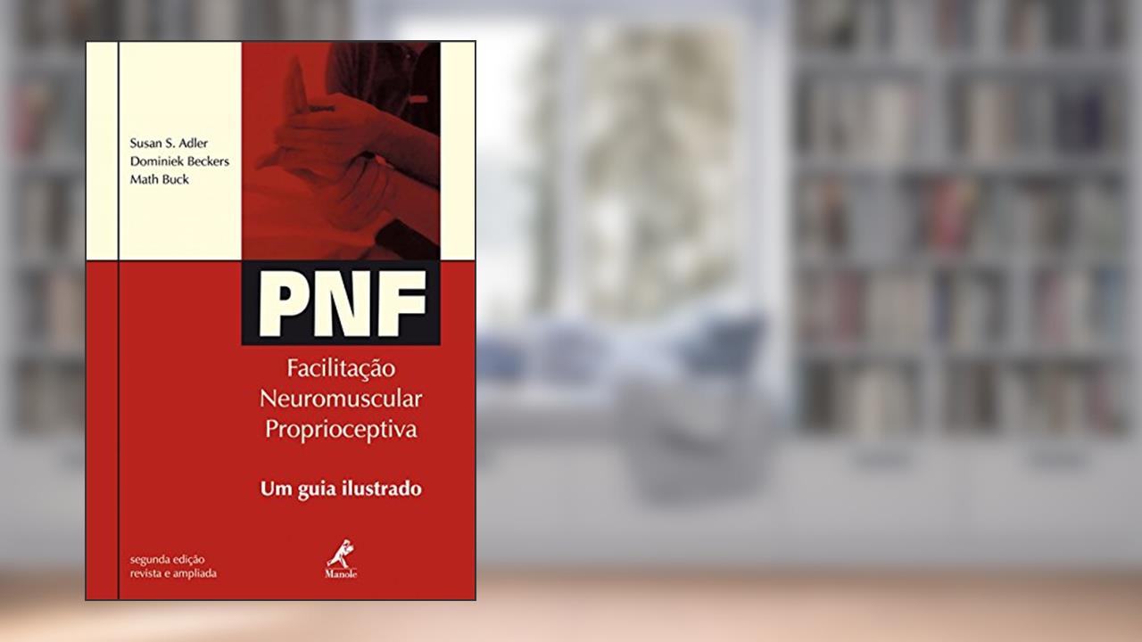 Capa de PNF: Facilitação neuromuscular proprioceptiva: Um guia ilustrado, do autor Susan S. Adler; Dominiek Beckers; Math Buck