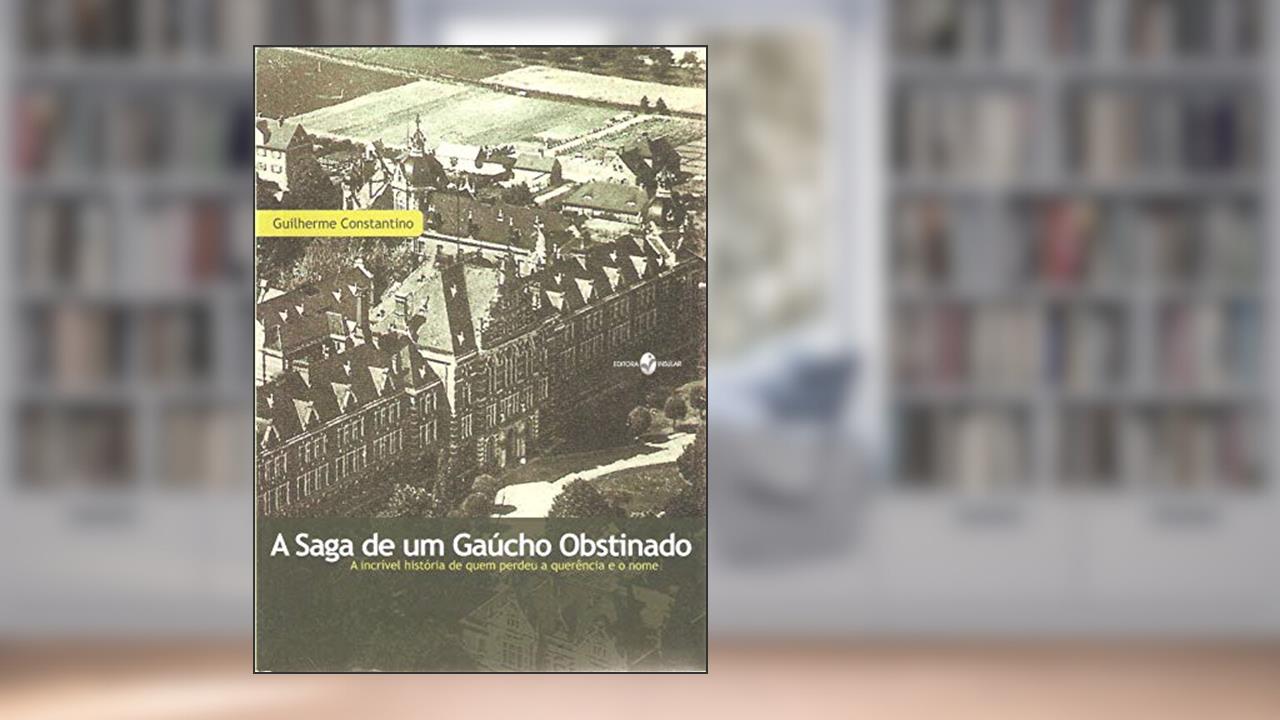 Capa de A Saga de um Gaúcho Obstinado, do autor Guilherme Constantino