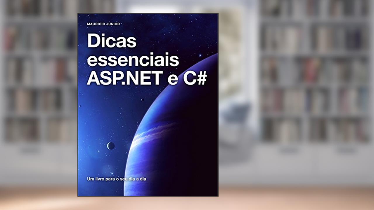 Capa de Dicas essenciais ASP.NET e C#: Aprendendo na prática, do autor Mauricio Junior