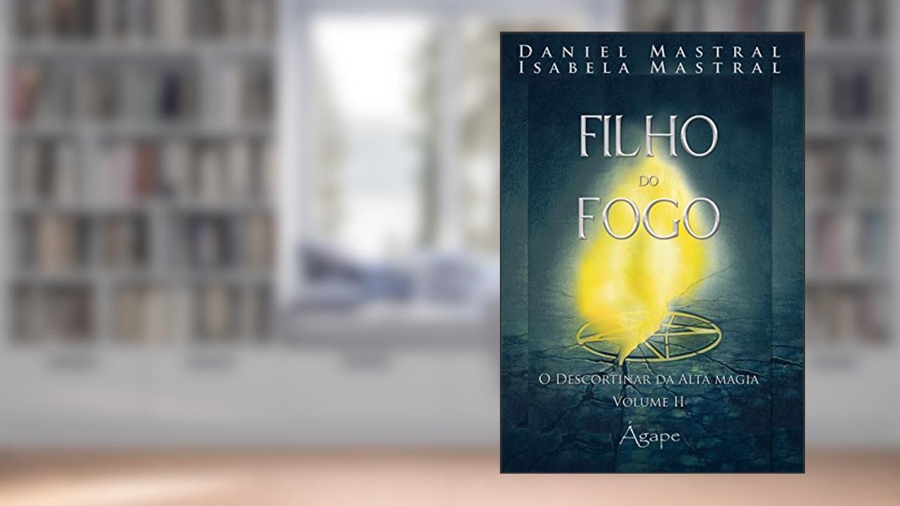 Capa de Filho do Fogo. O Descortinar da Alta Magia - Volume 2, do autor Daniel Mastral