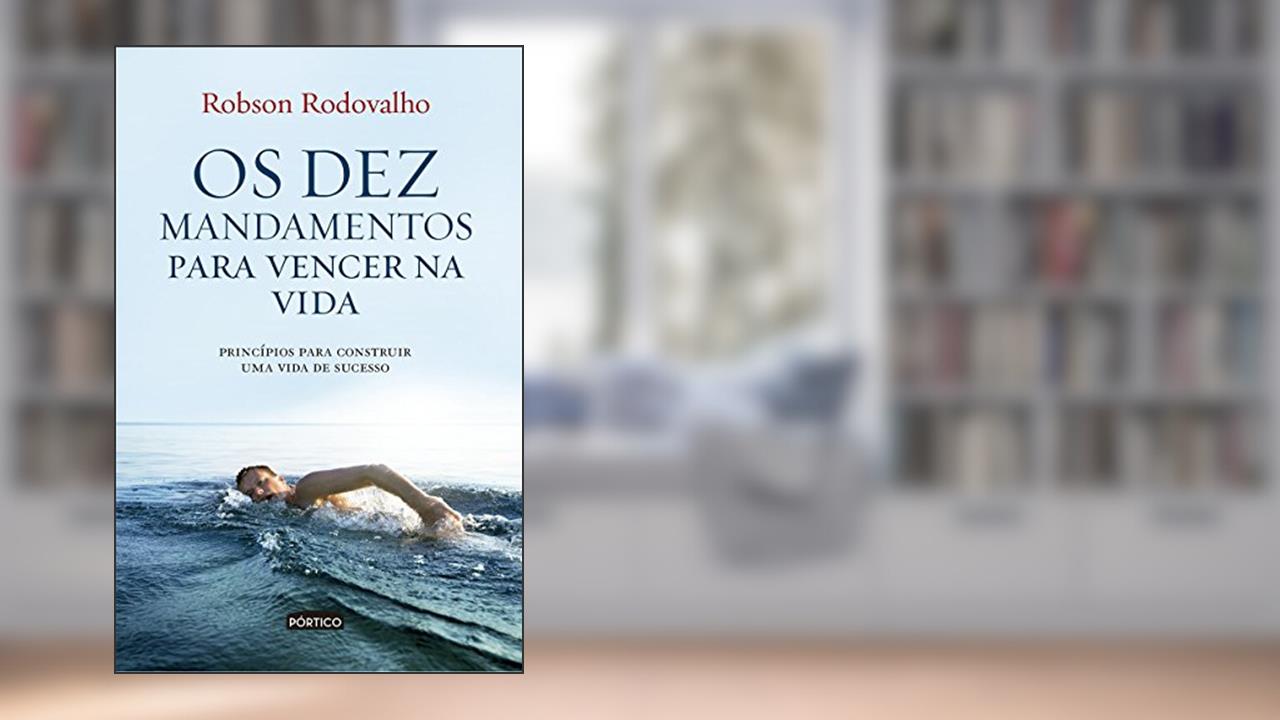 Capa de Os dez mandamentos para vencer na vida, do autor Robson Rodovalho