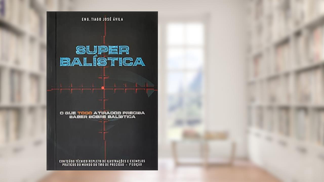 Super Balística, do autor Eng. Tiago José Ávila