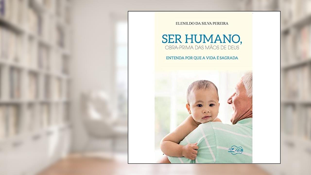 Capa de Ser Humano Obra Prima das Mãos de Deus, do autor Elenildo da Silva Pereira