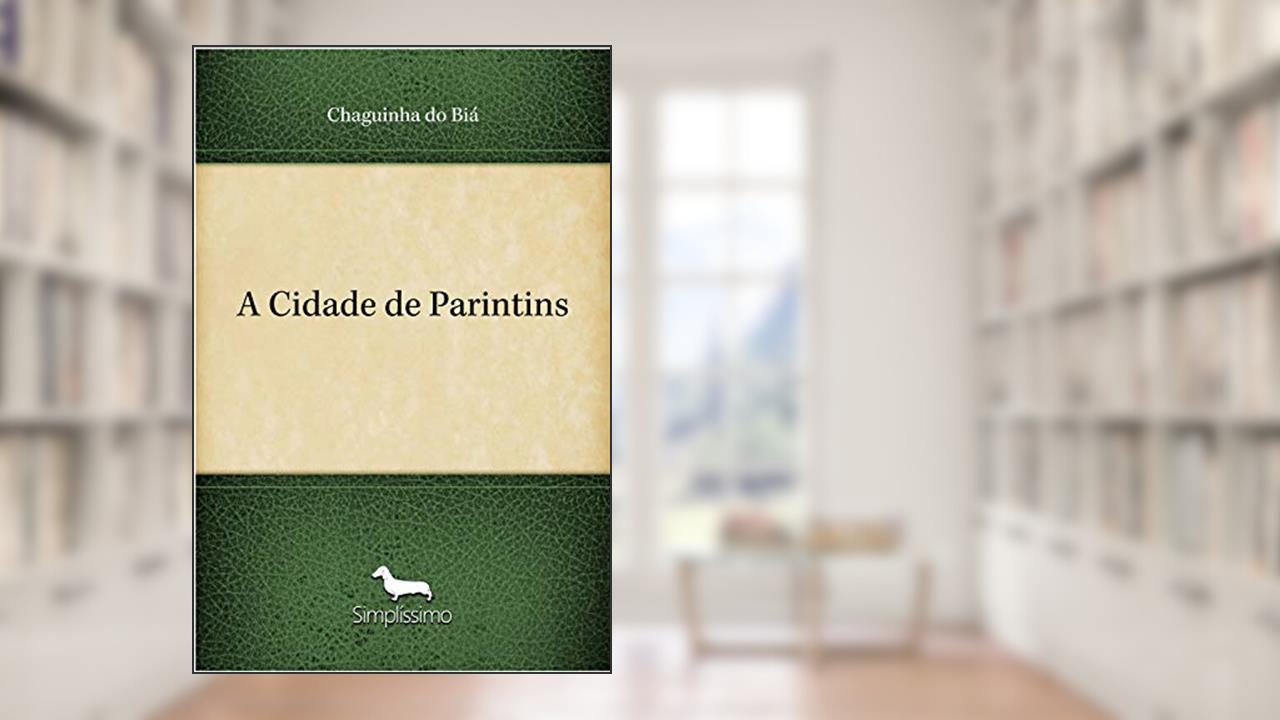 Capa de A Cidade de Parintins, do autor Chaguinha do Biá
