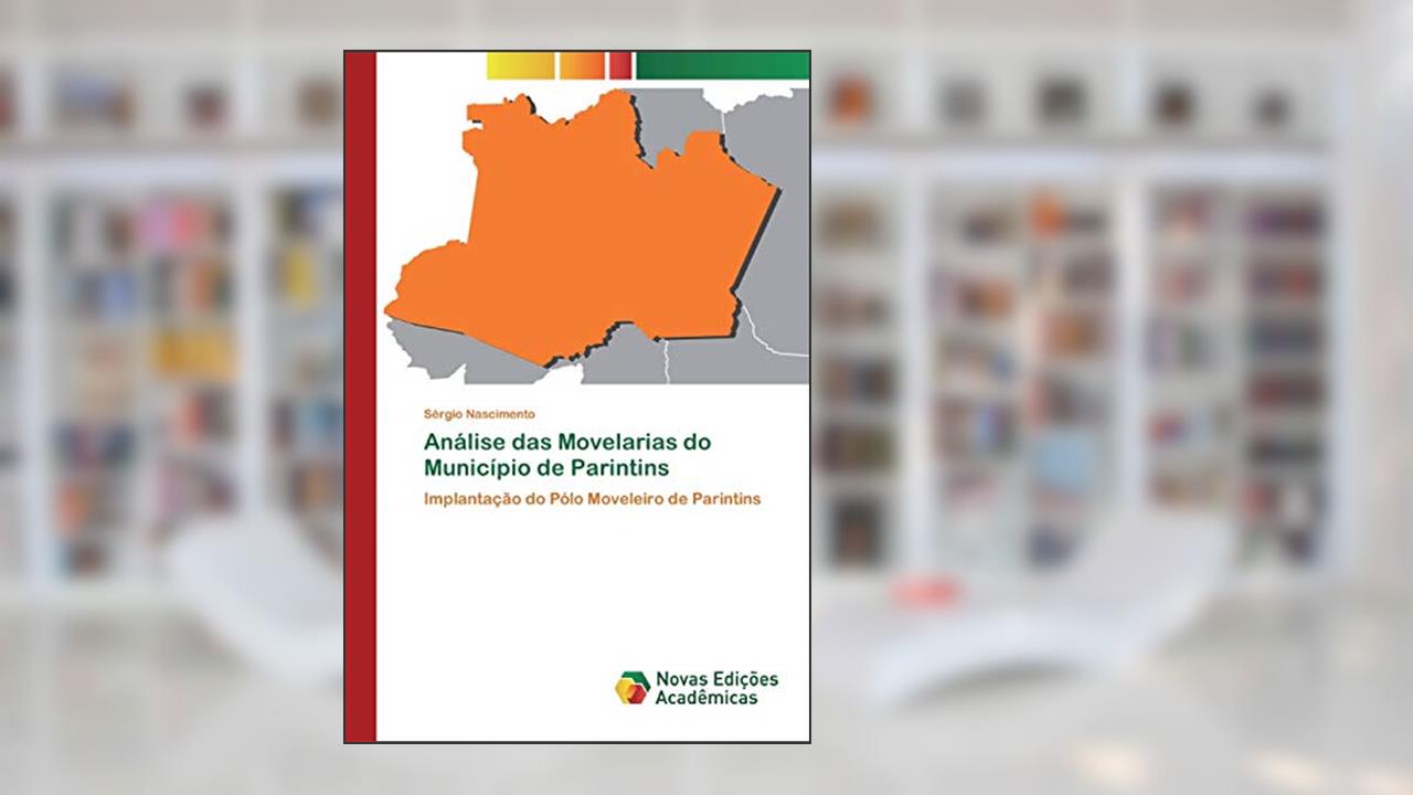 Capa de Análise das Movelarias do Município de Parintins: Implantação do Pólo Moveleiro de Parintins, do autor Sérgio Nascimento