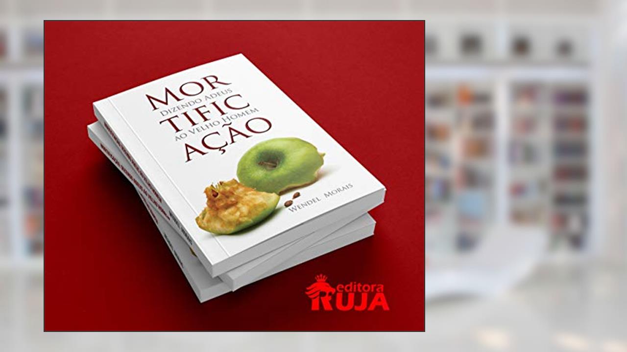 Capa de Mortificação: Dizendo ADeus ao Velho Homem, do autor Wendel Morais