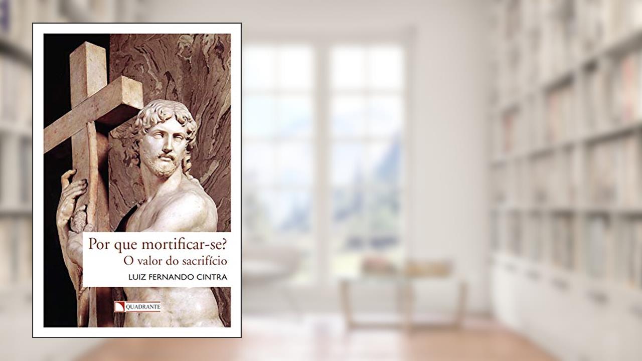 Capa de Por que mortificar-se?, do autor Luiz Fernando Cintra
